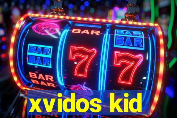 xvidos kid